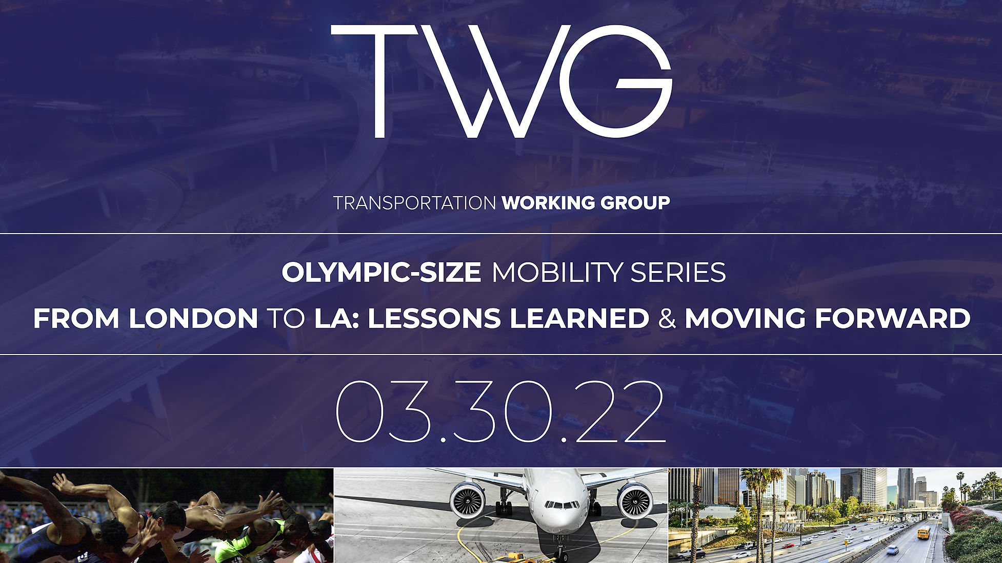 Transportation Working Group (TWG) / FROM LONDON TO LA: Lessons Learned & Moving Forward / 03.30.22